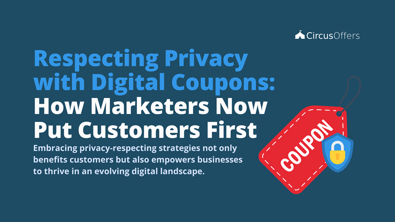 Respecting Privacy with Digital Coupons - How Marketers now put Customers first